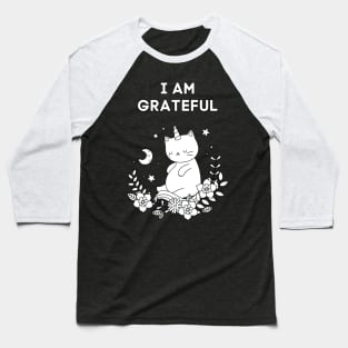 I AM GRATEFUL - FUNNY CAT REMIND YOU THAT YOU ARE GRATEFUL Baseball T-Shirt